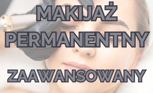 MAKIJAŻ PERMANENTYN (ZAAWANSOWANY)