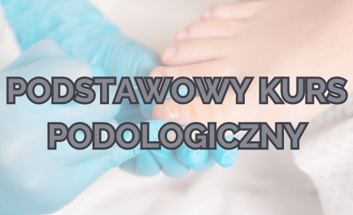 Podstawowy kurs podologiczny